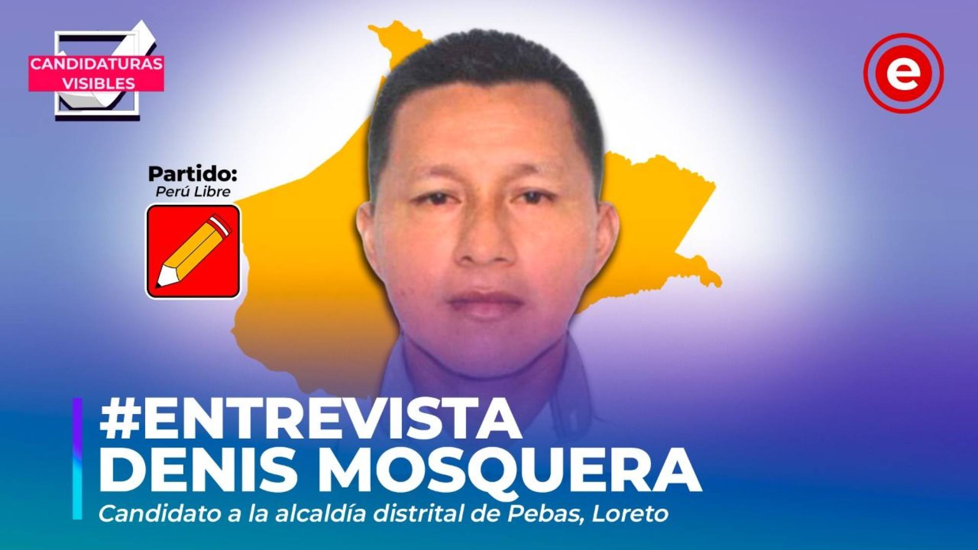 Candidaturas Visibles |  Denis Mosquera,  candidato a la alcaldía distrital de Pebas, Loreto por Perú Libre, Epicentro TV