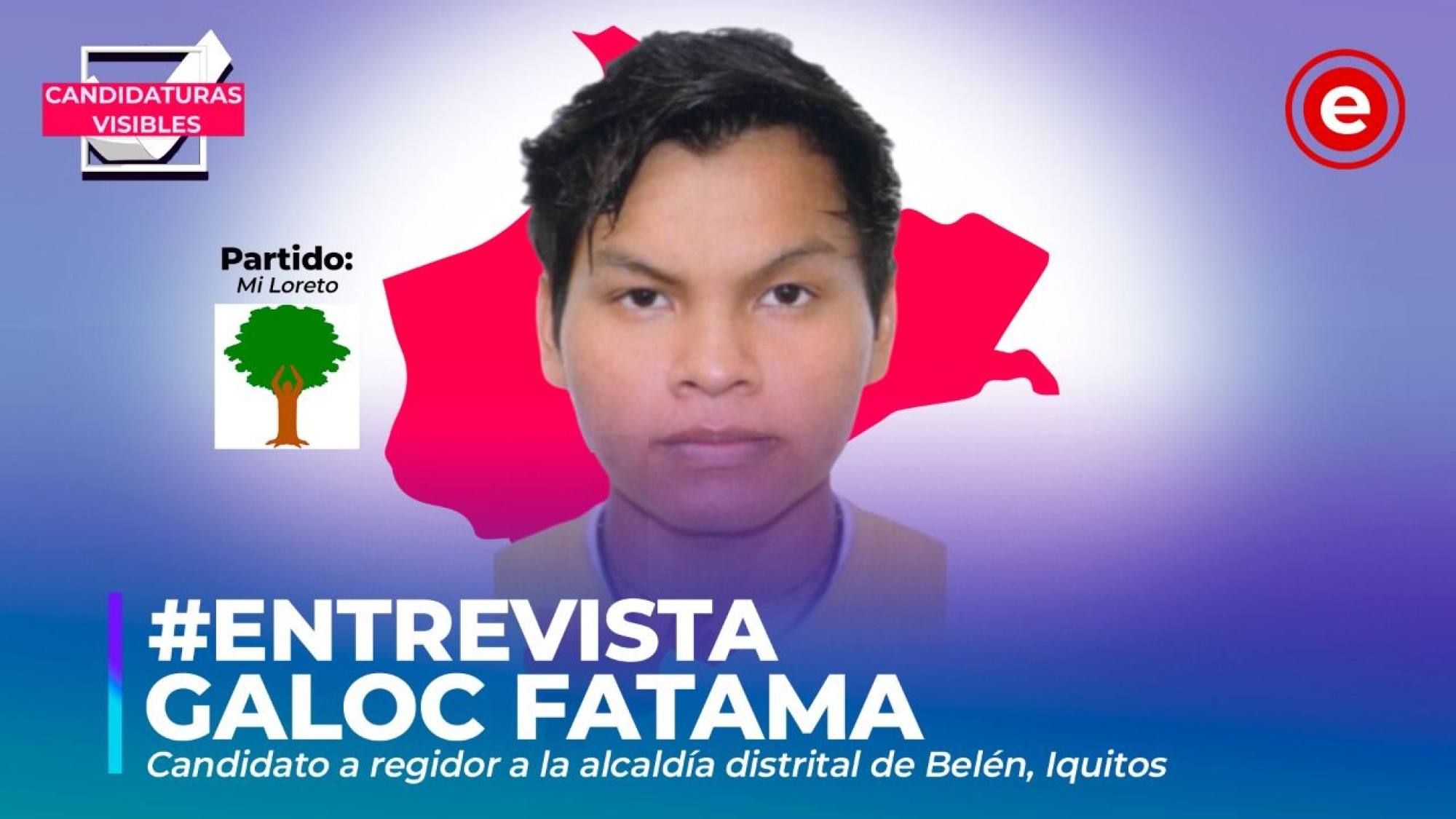 #CandidaturasVisibles | Galoc Fatama, candidato a regidor a la alcaldía distrital de Belén, Iquitos por el partido Mi Loreto, Epicentro TV