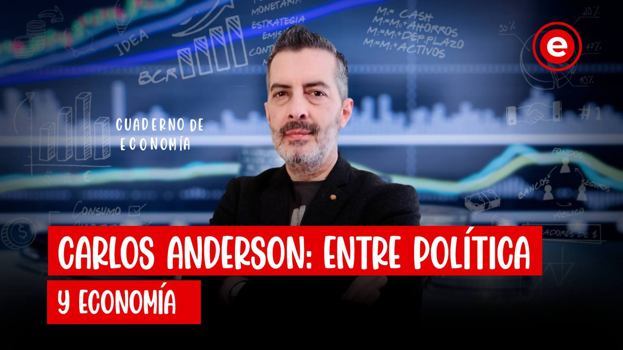 #CuadernoDeEconomía | Carlos Anderson: entre política y economía, Epicentro TV