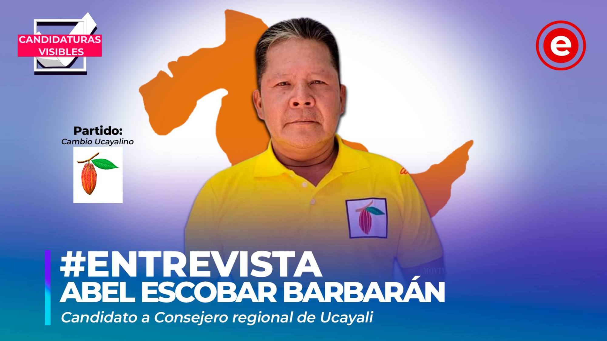 Candidaturas Visibles | Abel Escobar, candidato a consejero regional de Ucayali por Cambio Ucayalino, Epicentro TV
