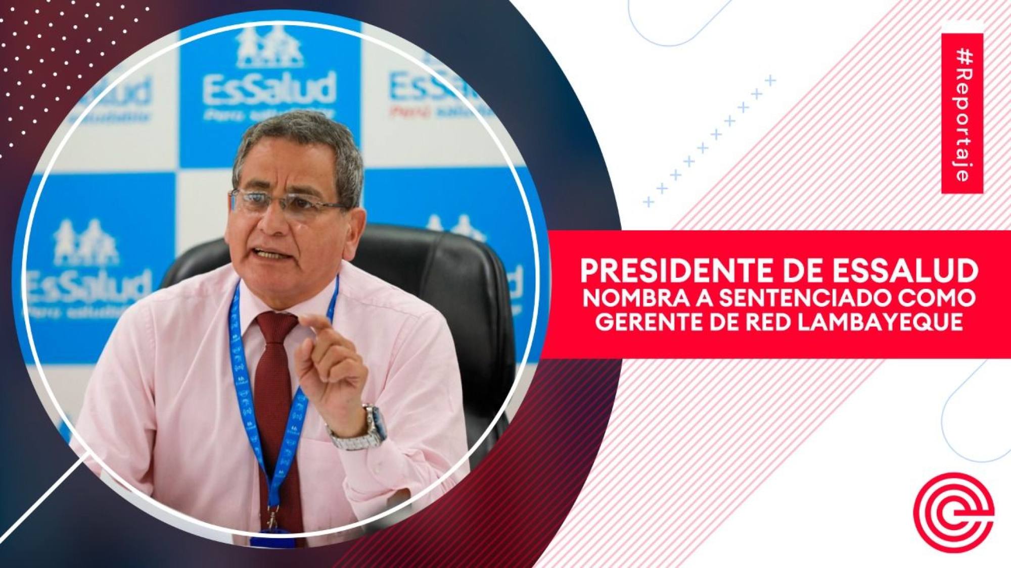 Presidente de EsSalud nombra a sentenciado como Gerente de Red Lambayeque, Epicentro TV