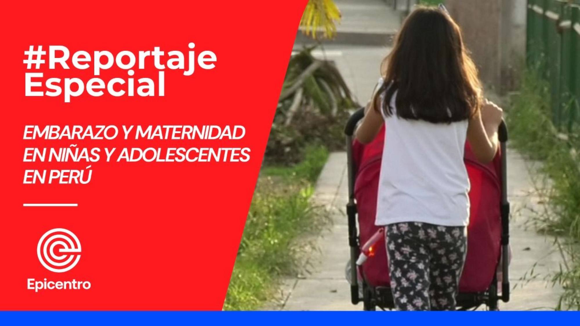 Reportaje especial | Embarazo y maternidad en niñas y adolescentes en Perú, Epicentro TV