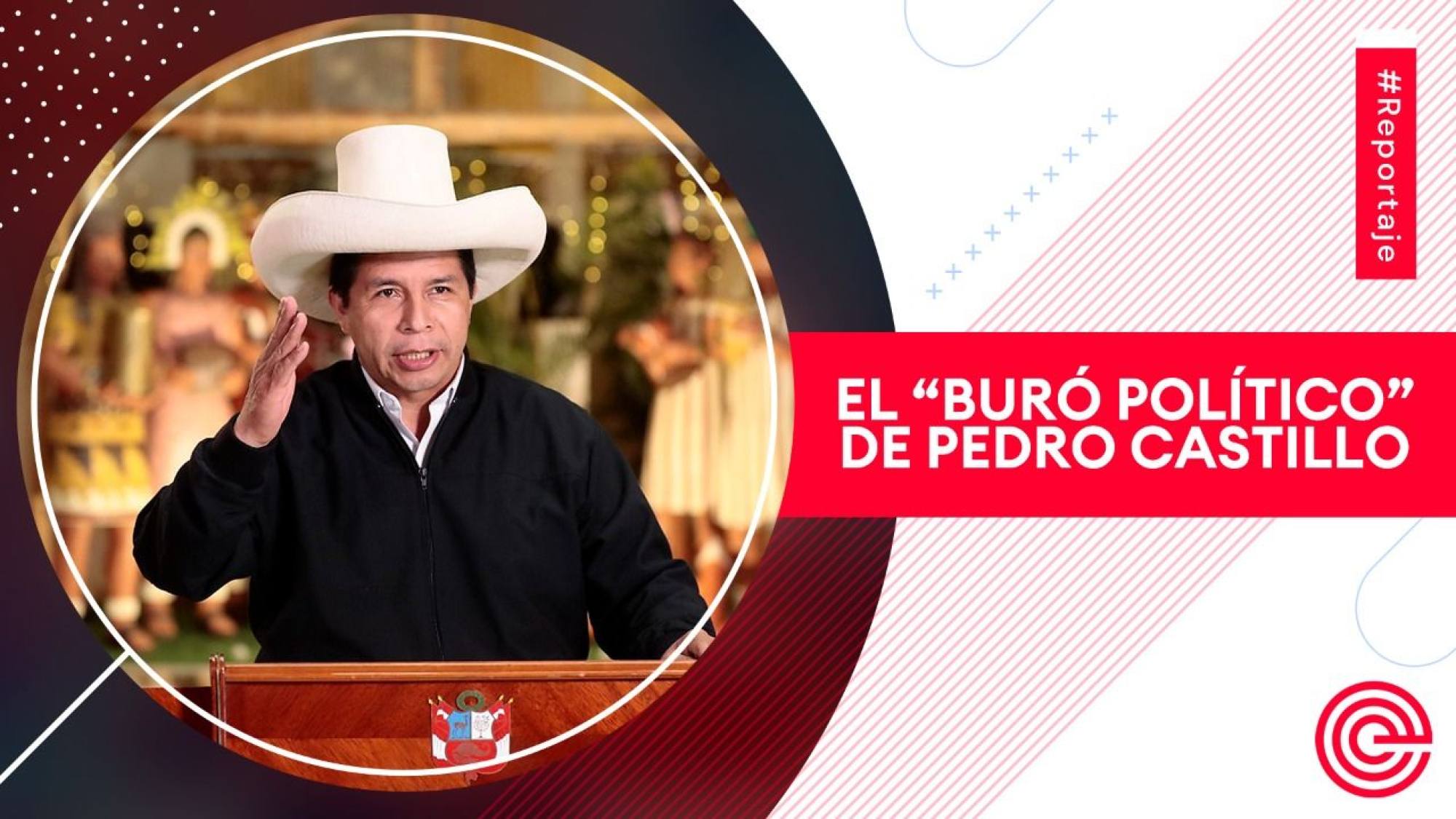 El “Buró Político” de Pedro Castillo, Epicentro TV