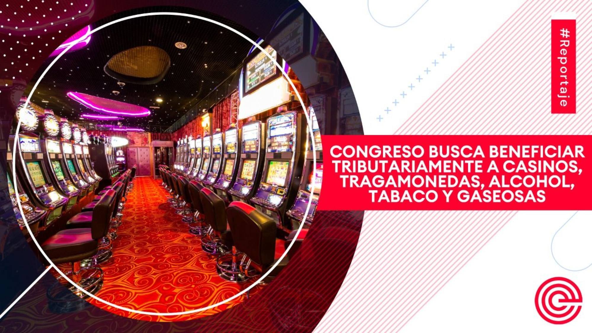 Congreso busca beneficiar tributariamente a casinos, tragamonedas, alcohol, tabaco y gaseosas, Epicentro TV