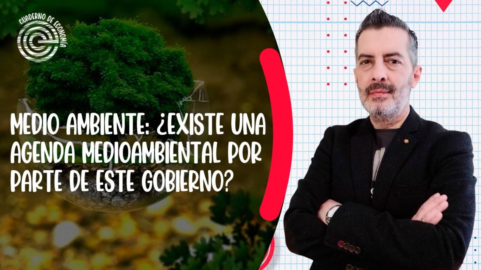 Cuaderno de Economía | ¿Existe una agenda medioambiental por parte de este Gobierno?, Epicentro TV