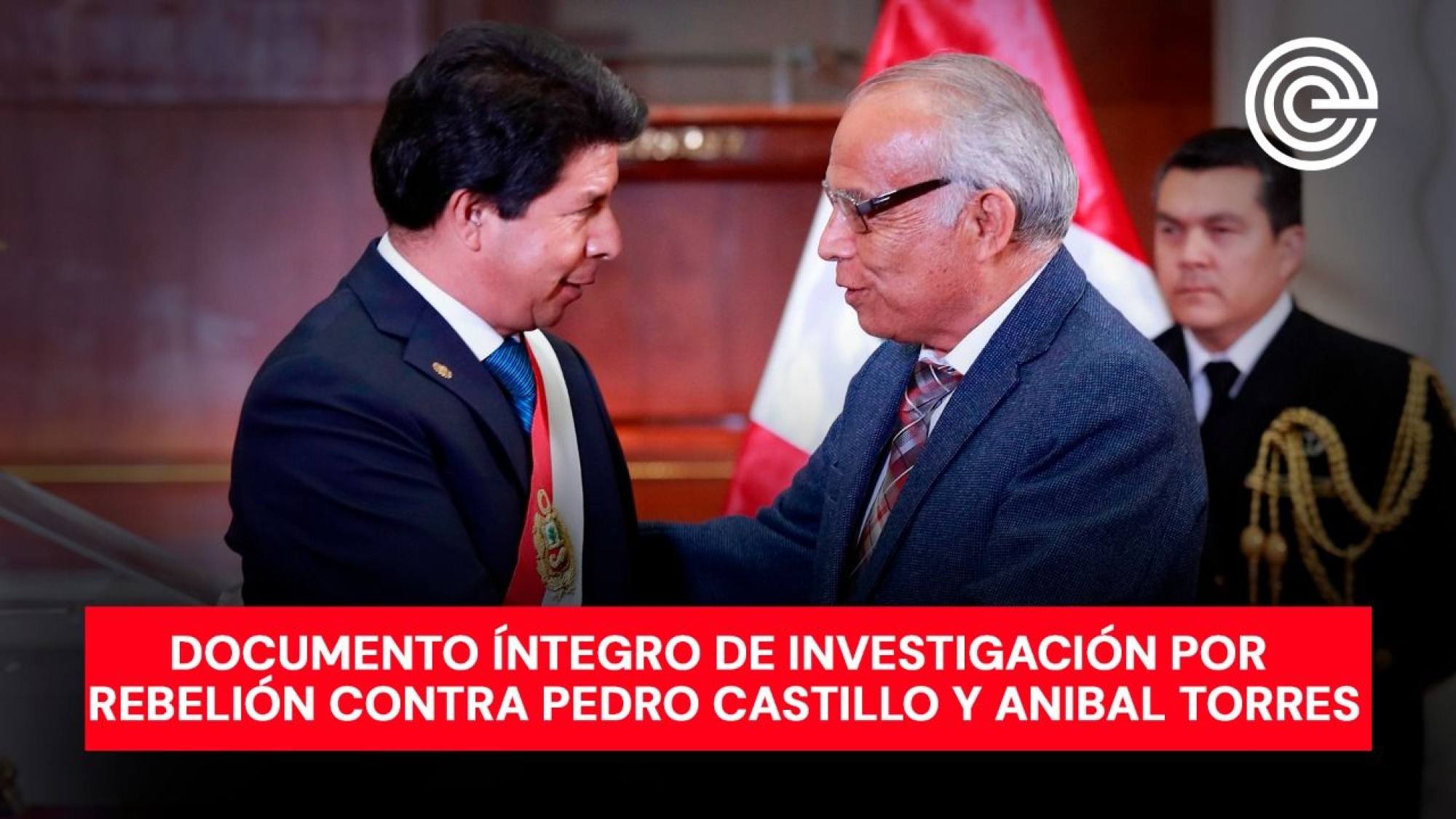 Exclusivo | Documento íntegro de investigación por rebelión contra Pedro Castillo y Anibal Torres, Epicentro TV