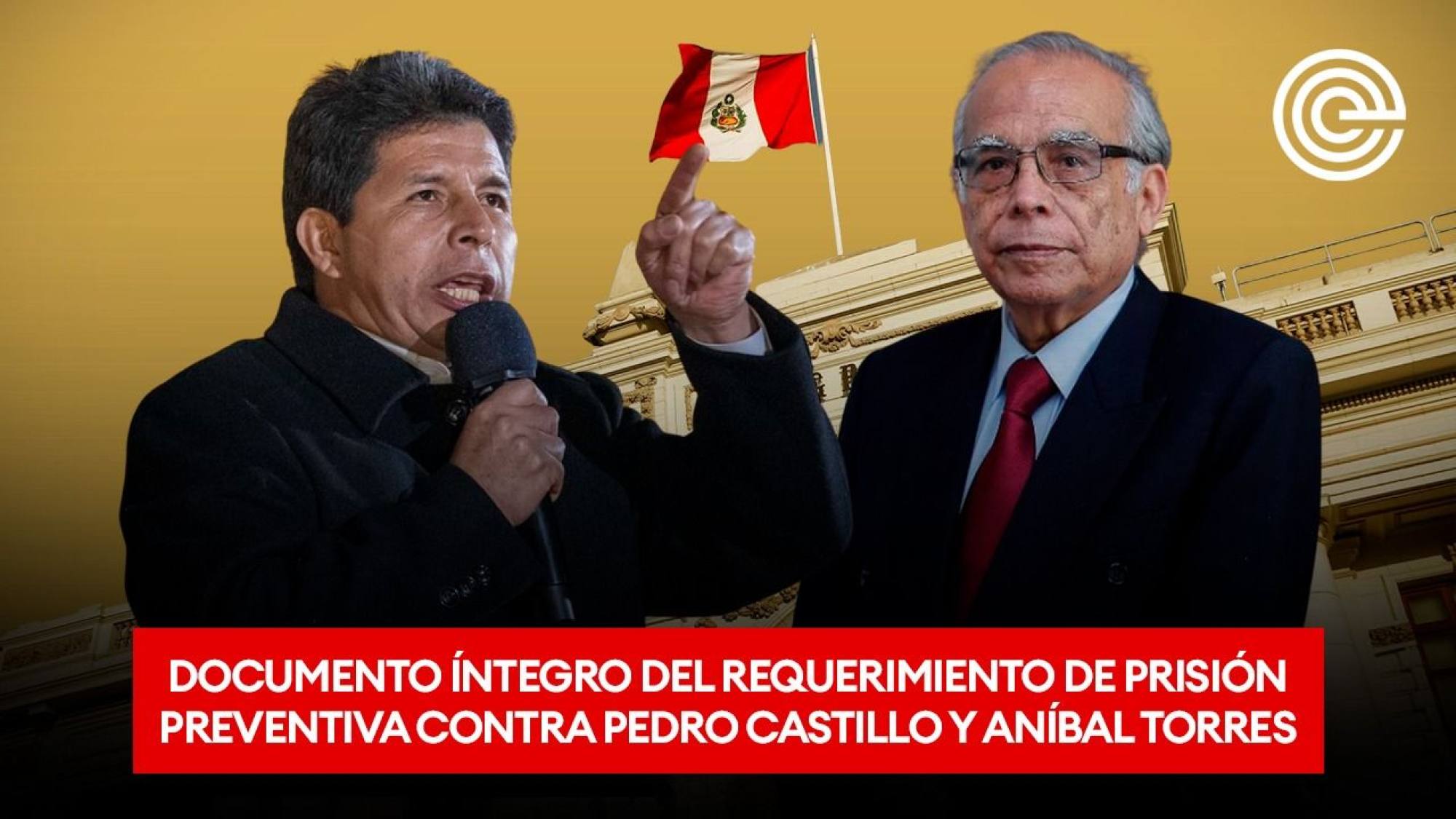 Documento íntegro del requerimiento de prisión preventiva contra Pedro Castillo y Aníbal Torres, Epicentro TV