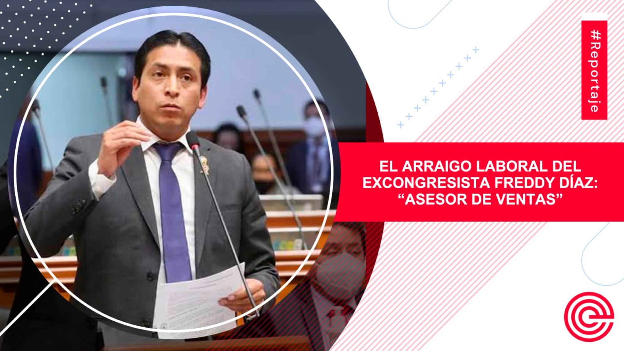 El arraigo laboral del excongresista Freddy Díaz: “asesor de ventas”, Epicentro TV