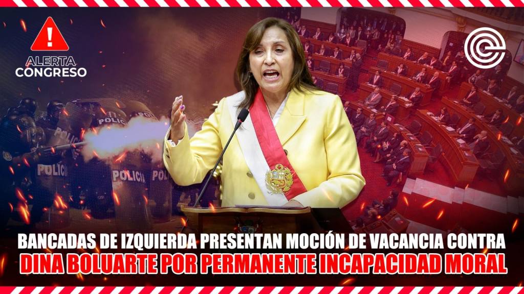 Alerta Congreso | Bancadas de Izquierda presentan moci&oacute;n de vacancia contra Dina Boluarte