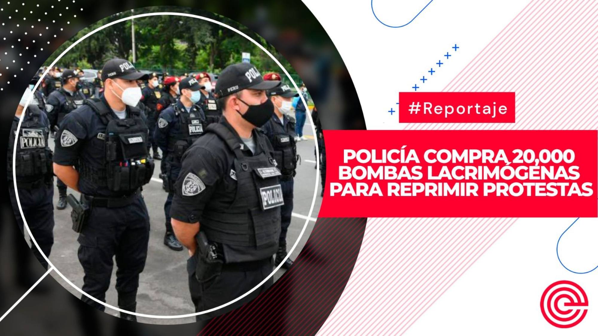 Policía compra 20,000 bombas lacrimógenas para reprimir protestas, Epicentro TV