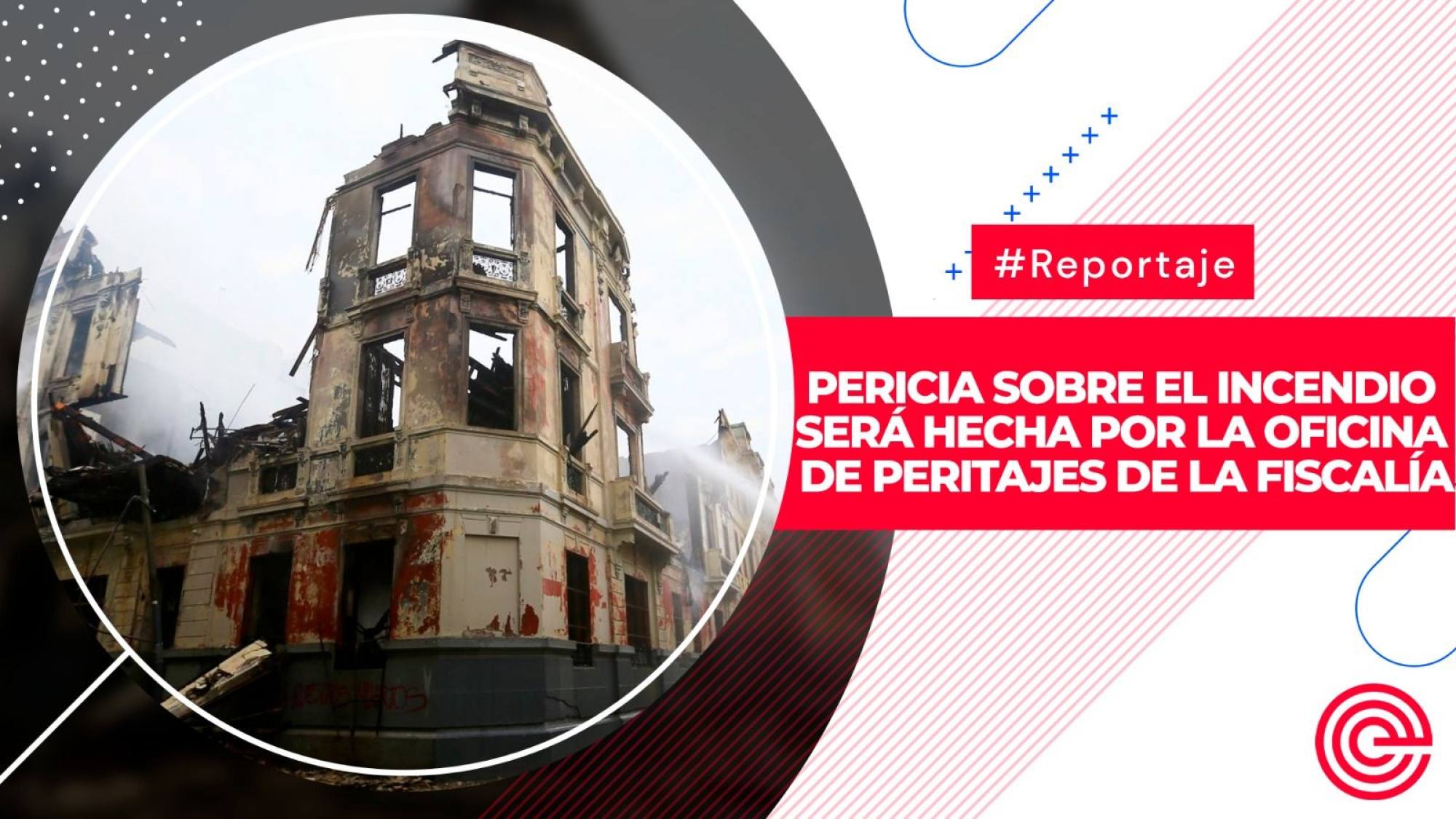 Pericia sobre el incendio será hecha por la Oficina de Peritajes de la Fiscalía, Epicentro TV