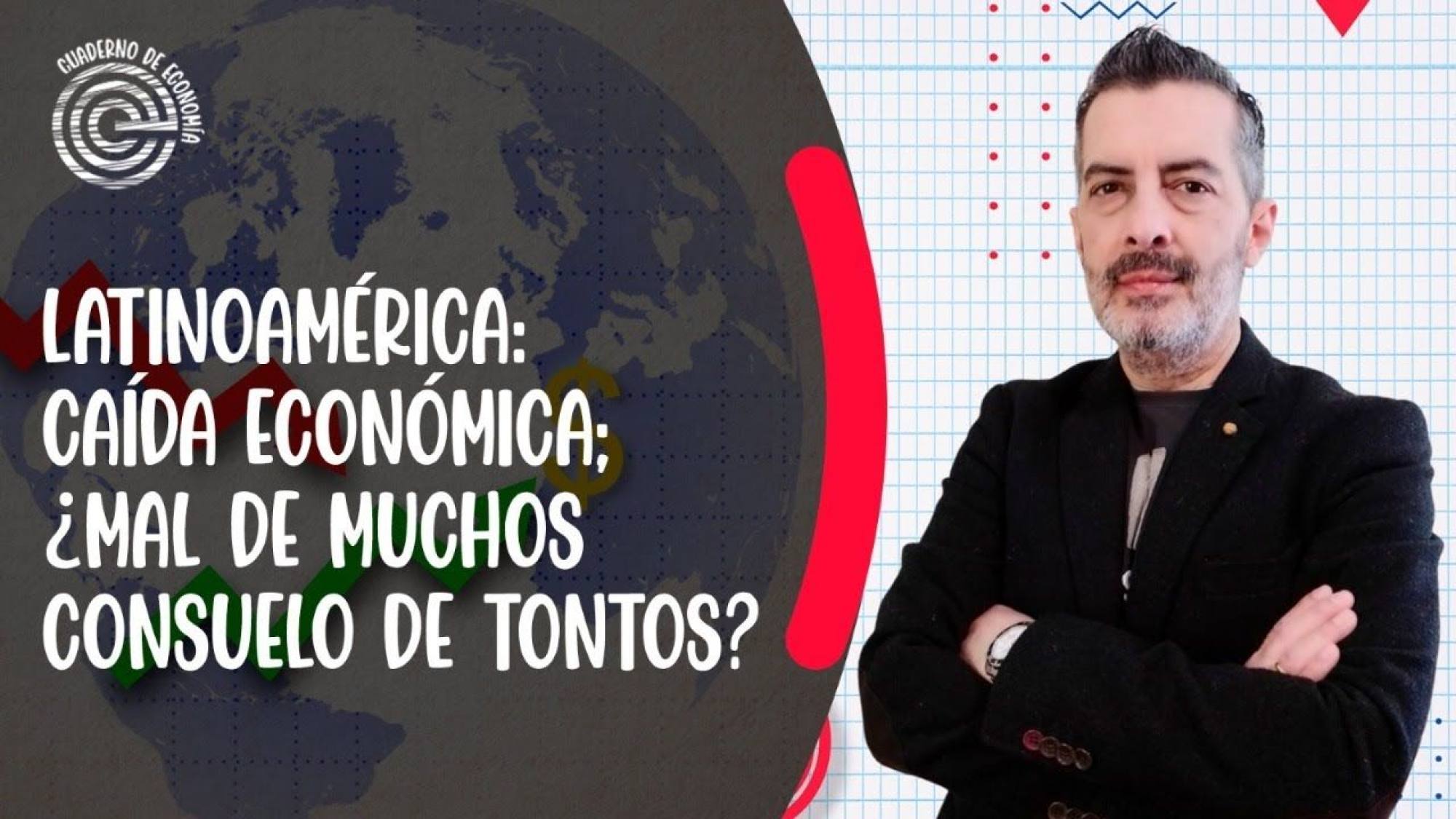 Latinoamérica: caída económica; ¿mal de muchos consuelo de tontos?, Epicentro TV