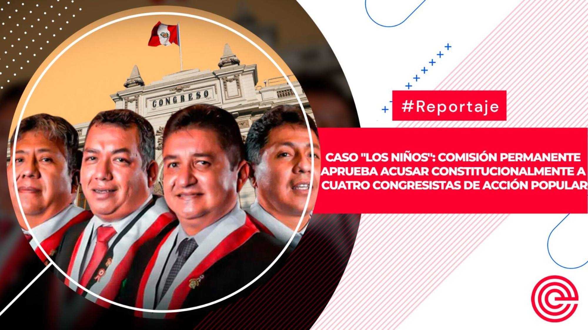 Caso ‘Los Niños’: Comisión Permanente aprueba acusar constitucionalmente a cuatro congresistas de Acción Popular, Epicentro TV