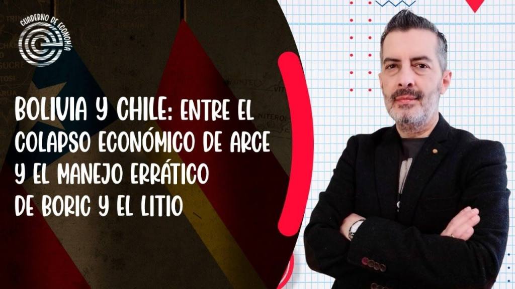 Bolivia y Chile: entre el colapso económico de Arce y el manejo ...