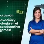 Innovación y tecnología en el proceso educativo ¡y más!, Epicentro TV