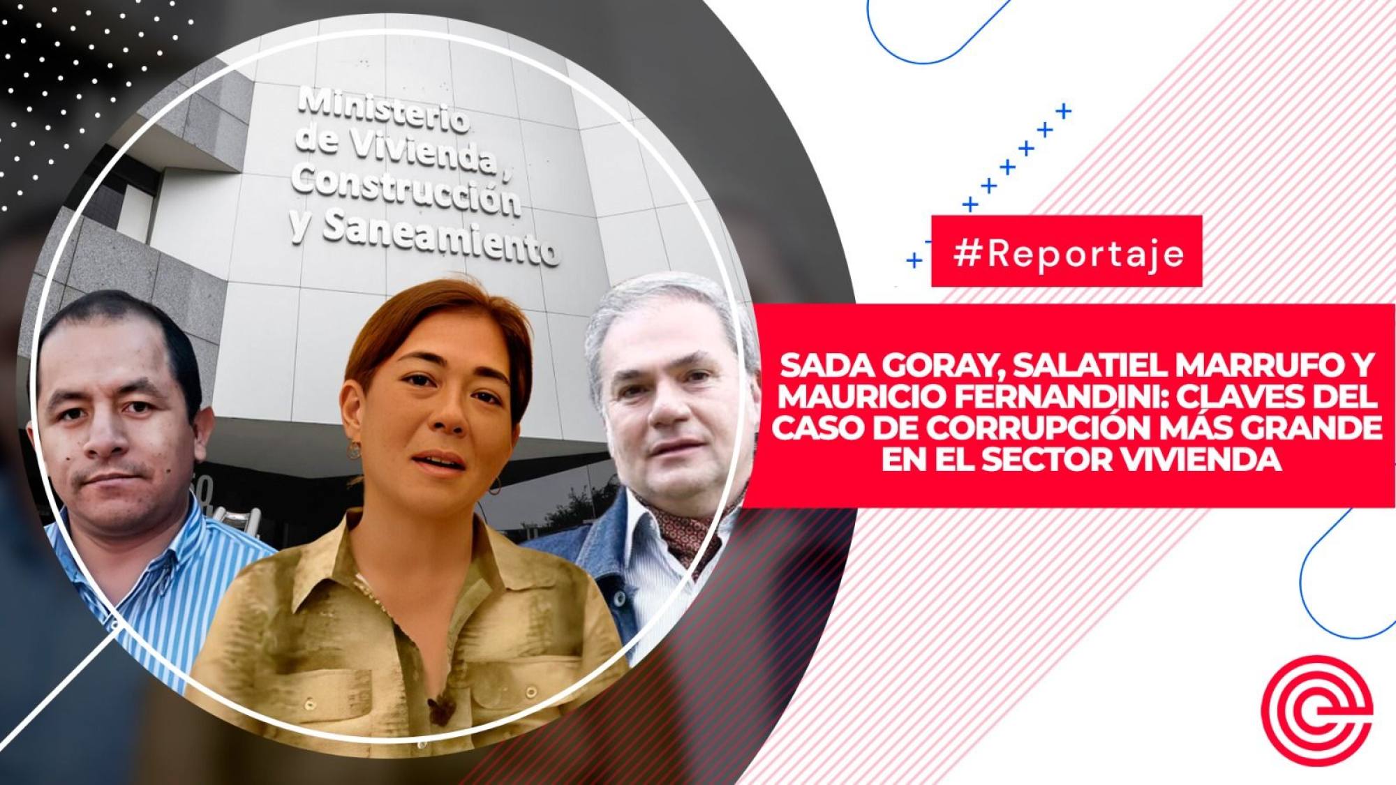 Sada Goray, Salatiel Marrufo y Mauricio Fernandini: claves del caso de corrupción más grande en el sector Vivienda, Epicentro TV