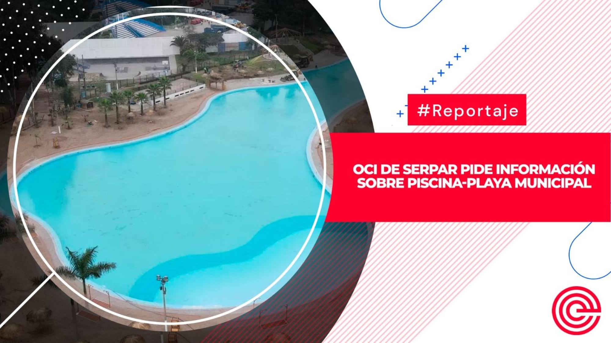 OCI de Serpar pide información sobre piscina-playa municipal, Epicentro TV