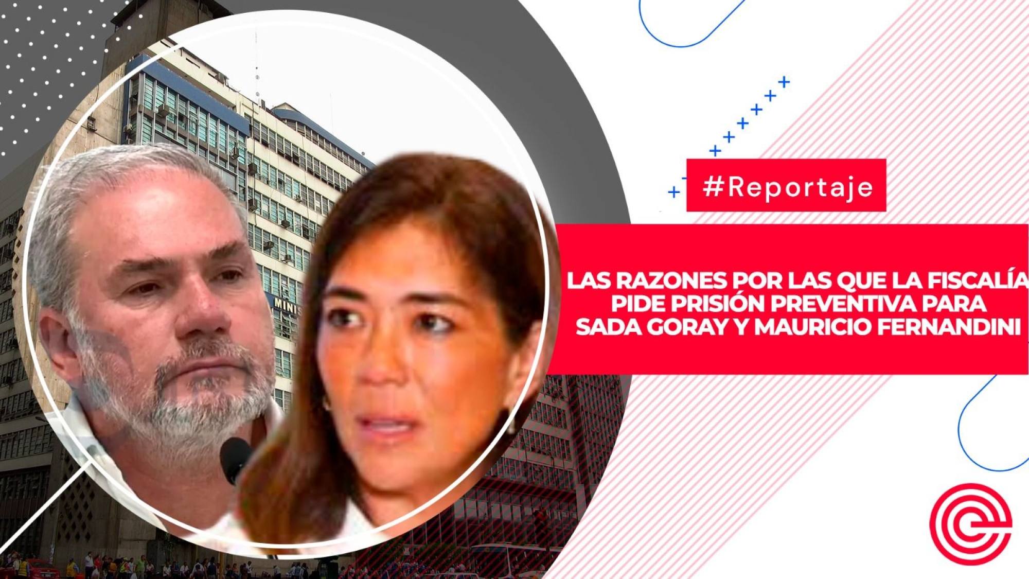 Las razones por las que la Fiscalía pide prisión preventiva para Sada Goray y Mauricio Fernandini, Epicentro TV