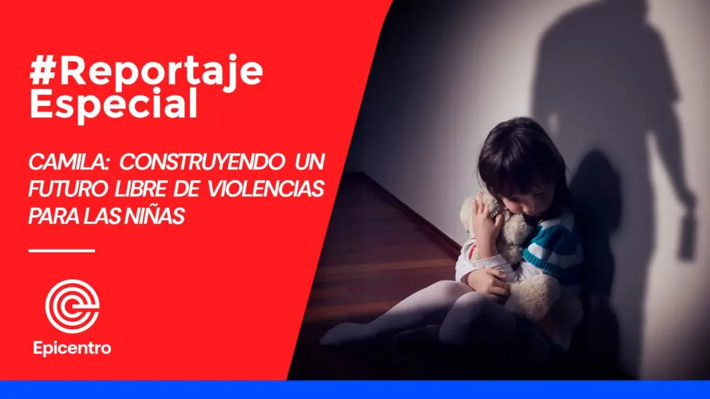 Camila: Construyendo un futuro libre de violencias para las niñas ,Epicentro TV