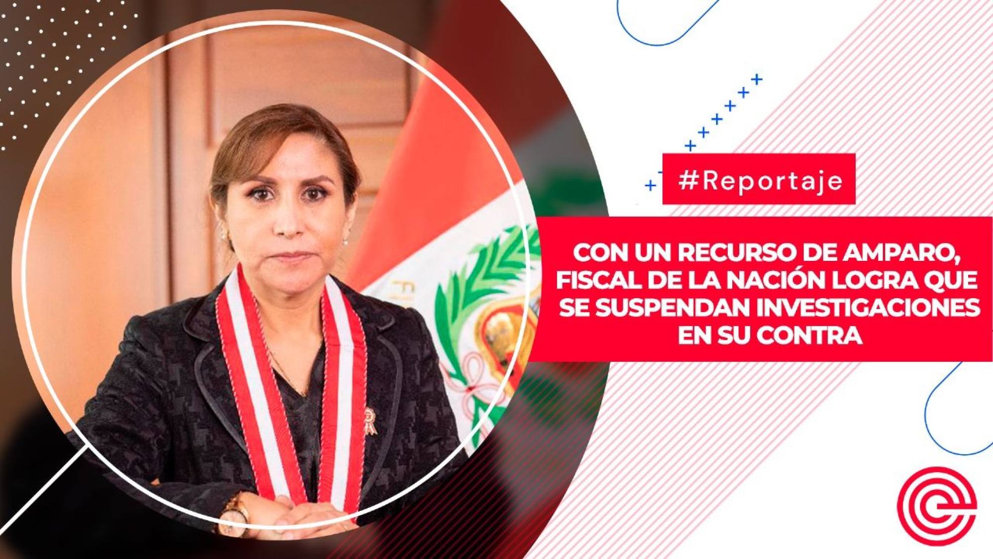 Con un Recurso de Amparo, Fiscal de la Nación logra que se suspendan investigaciones en su contra, Epicentro TV