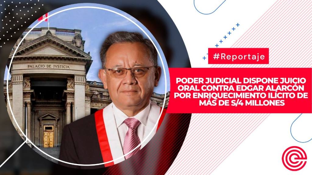 Poder Judicial Dispone Juicio Oral Contra Edgar Alarcón Por