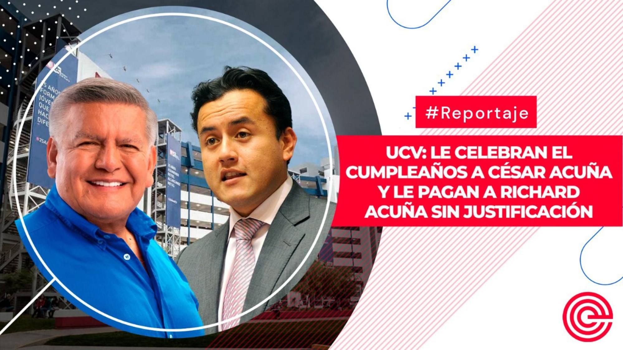 UCV: le celebran el cumpleaños a César Acuña y le pagan a Richard Acuña sin justificación, Epicentro TV