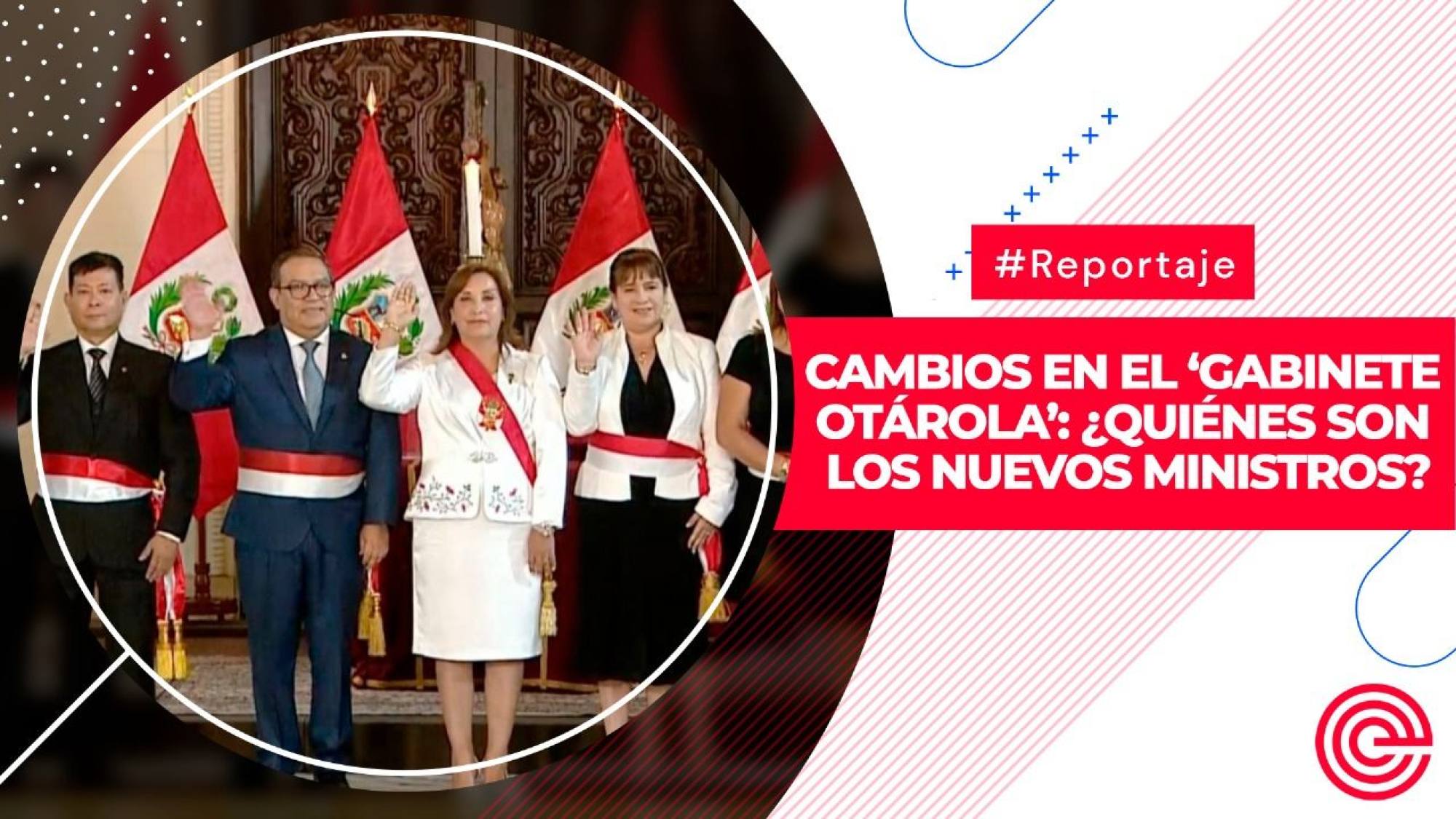 Cambios en el ‘Gabinete Otárola’: ¿quiénes son los nuevos ministros?, Epicentro TV