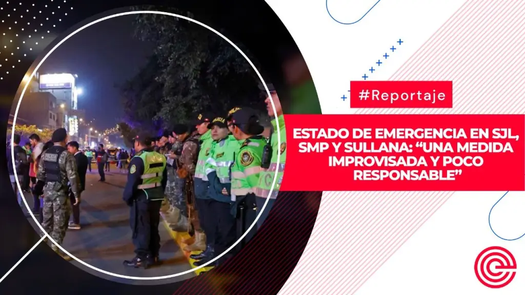 Estado de emergencia en SJL, SMP y Sullana: una medida improvisada y poco responsable ,Epicentro TV