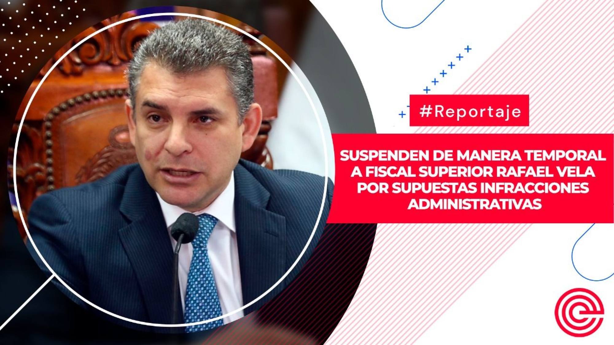 Suspenden de manera temporal a fiscal superior Rafael Vela por supuestas infracciones administrativas, Epicentro TV