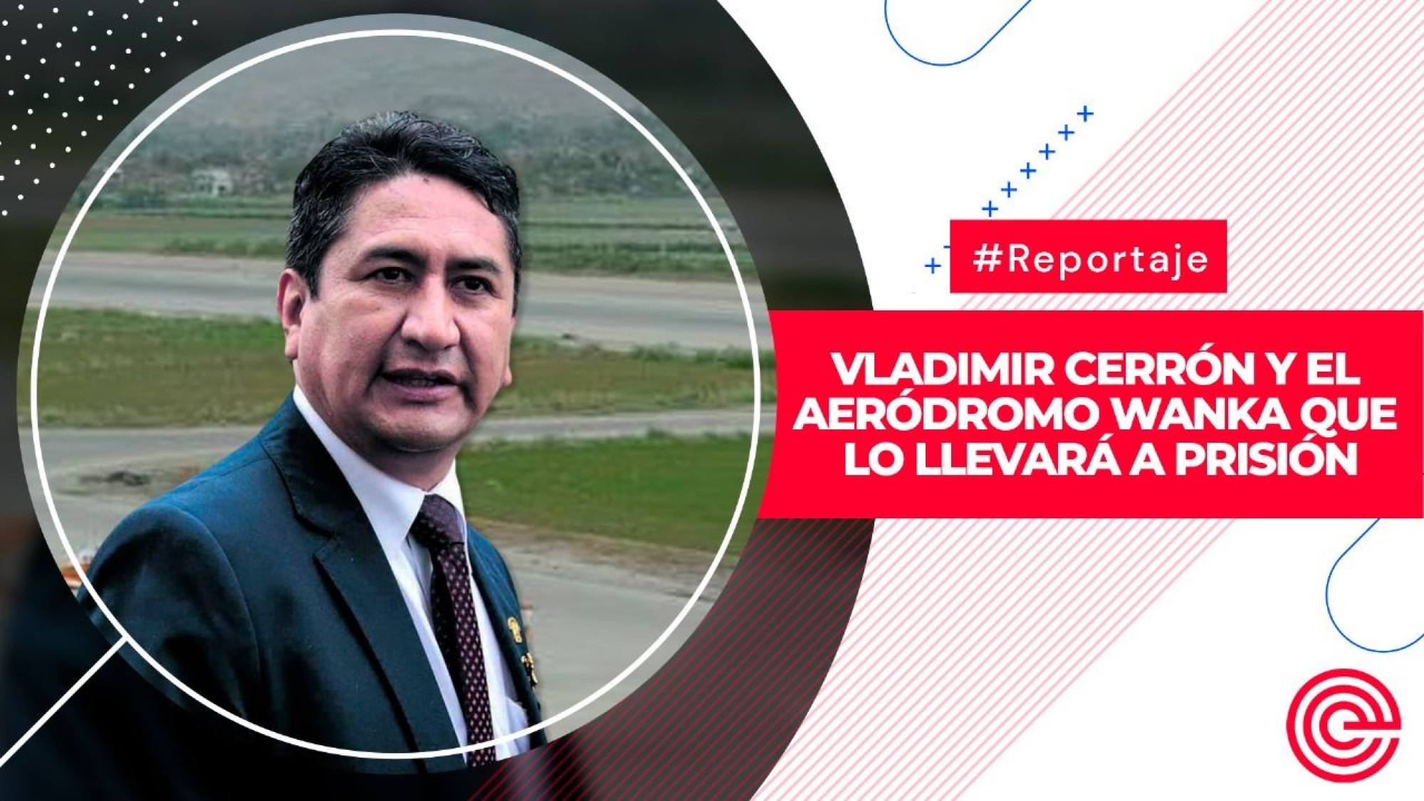 Vladimir Cerrón y el aeródromo Wanka que lo llevará a prisión, Epicentro TV