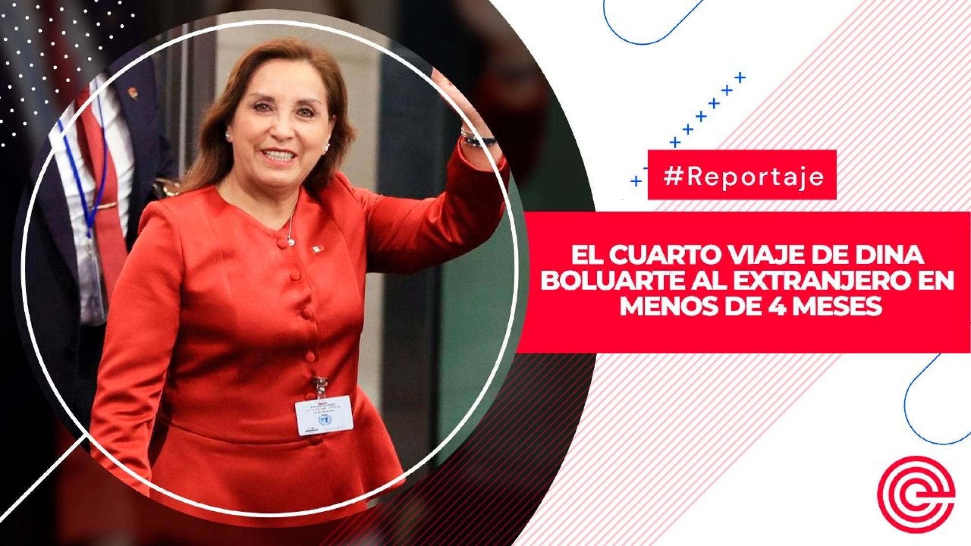 El cuarto viaje de Dina Boluarte al extranjero en menos de 4 meses, Epicentro TV