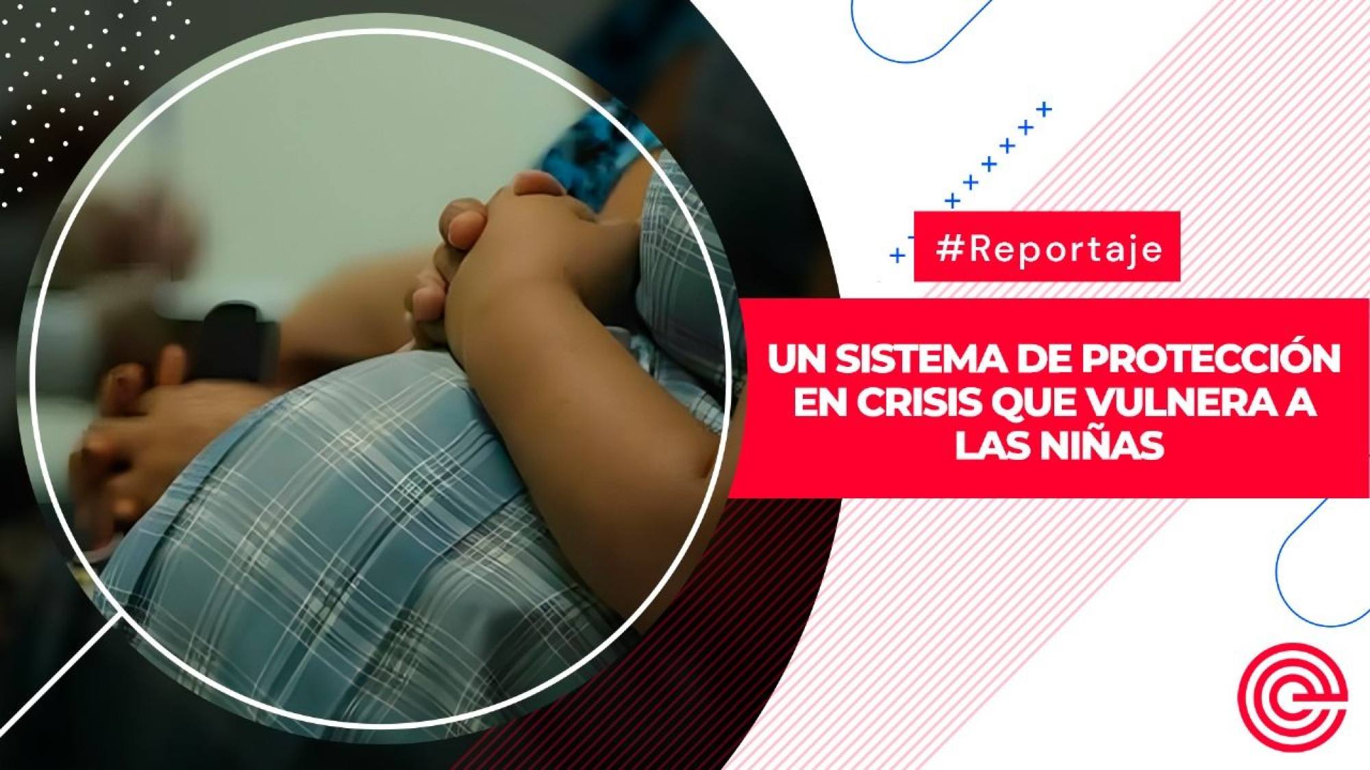 Un sistema de protección en crisis que vulnera a las niñas, Epicentro TV