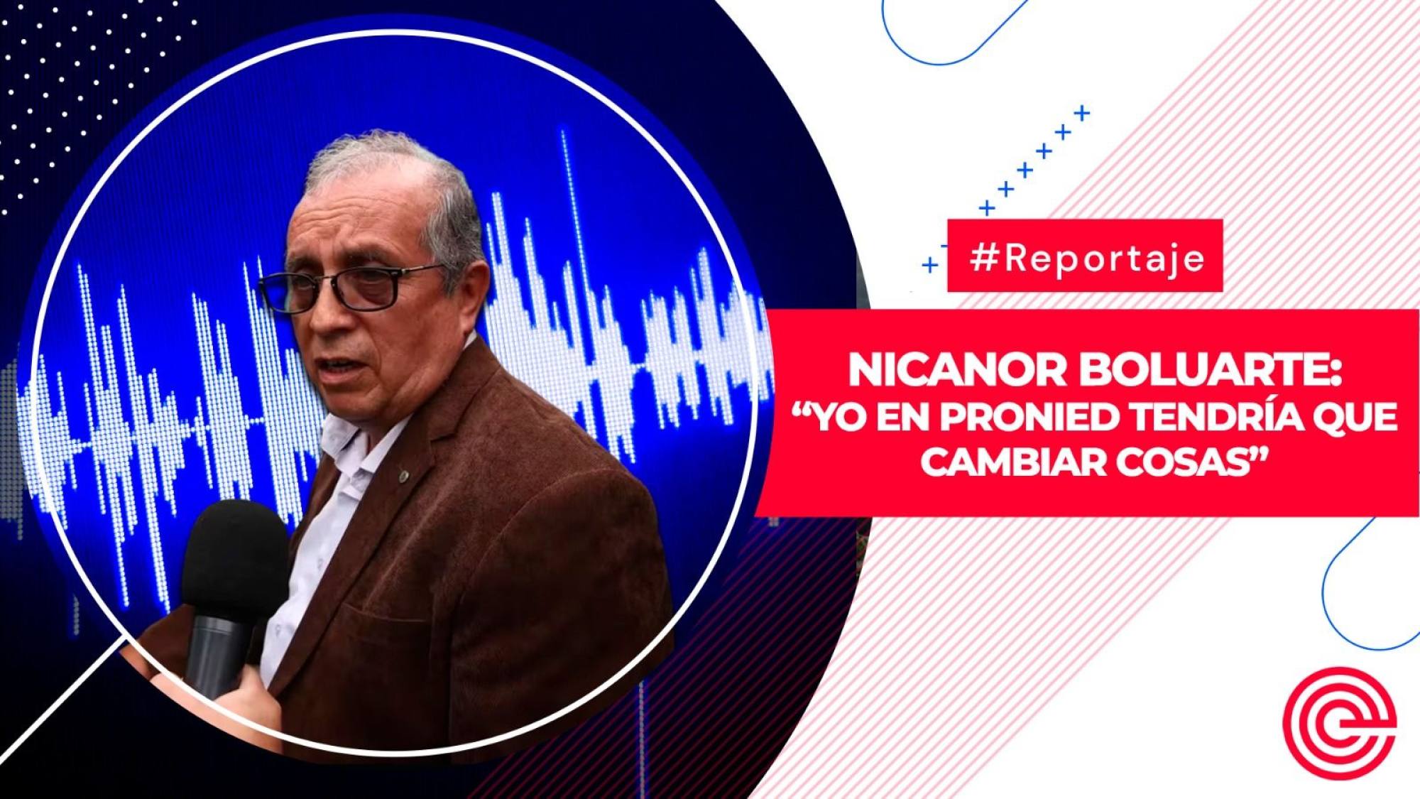 Nicanor Boluarte: “Yo en Pronied tendría que cambiar cosas”, Epicentro TV