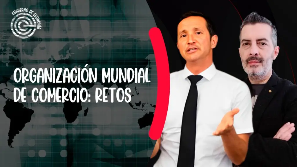 Organización Mundial de Comercio: retos ,Epicentro TV