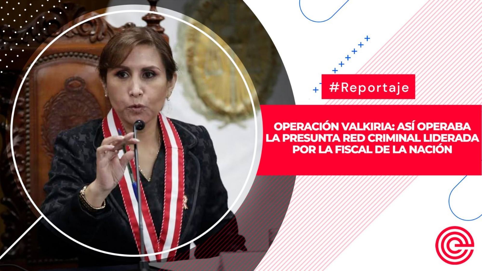 Operación Valkiria: Así operaba la presunta red criminal liderada por la Fiscal de la Nación, Epicentro TV