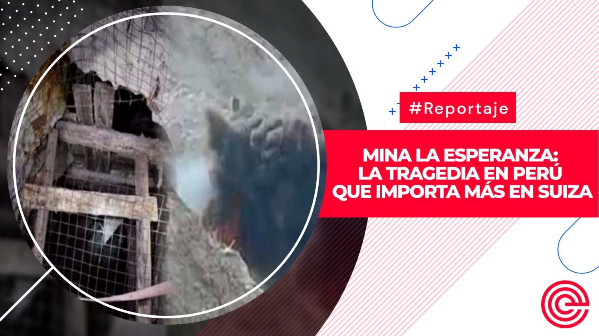 Mina La Esperanza: la Tragedia en Perú que importa más en Suiza, Epicentro TV