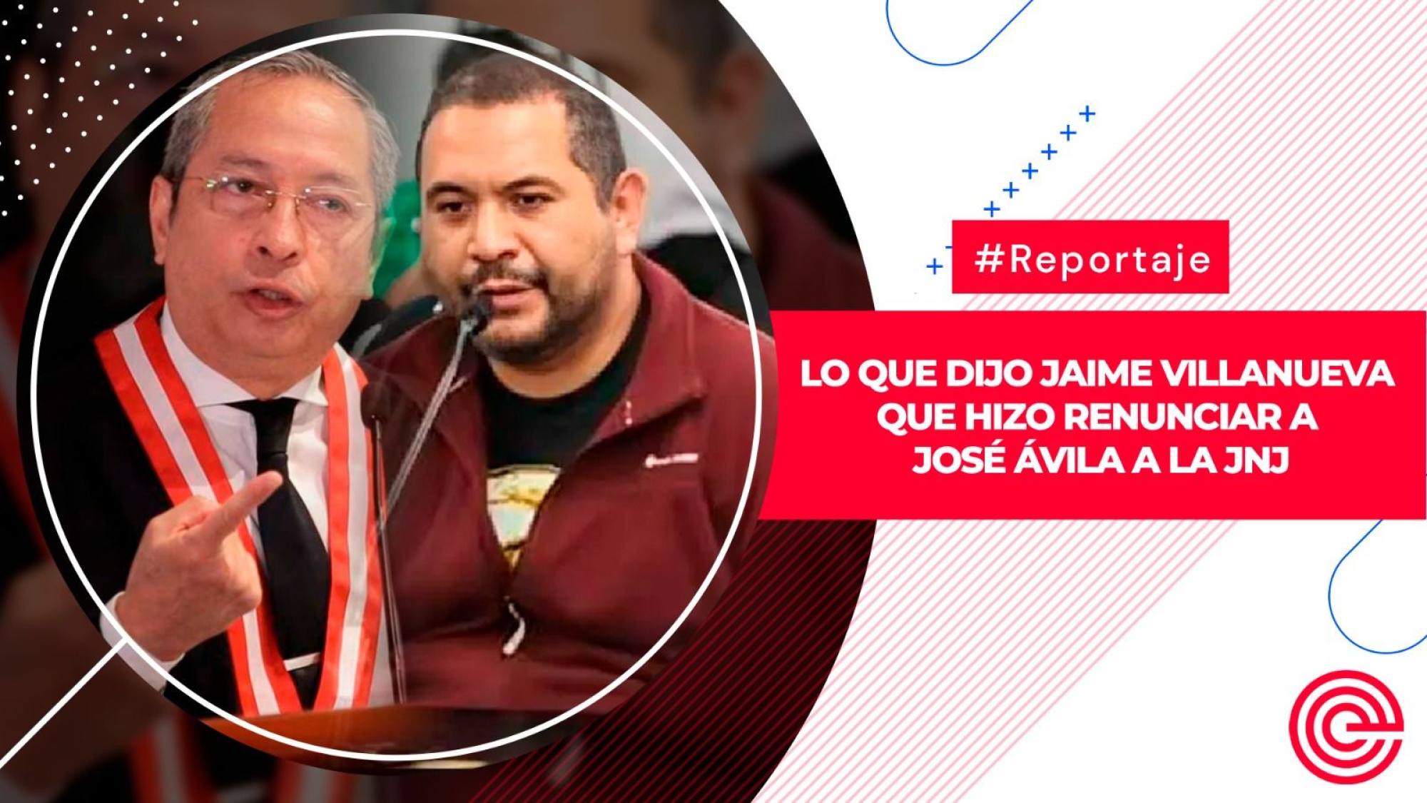 Lo que dijo Jaime Villanueva que hizo renunciar a José Ávila a la JNJ, Epicentro TV