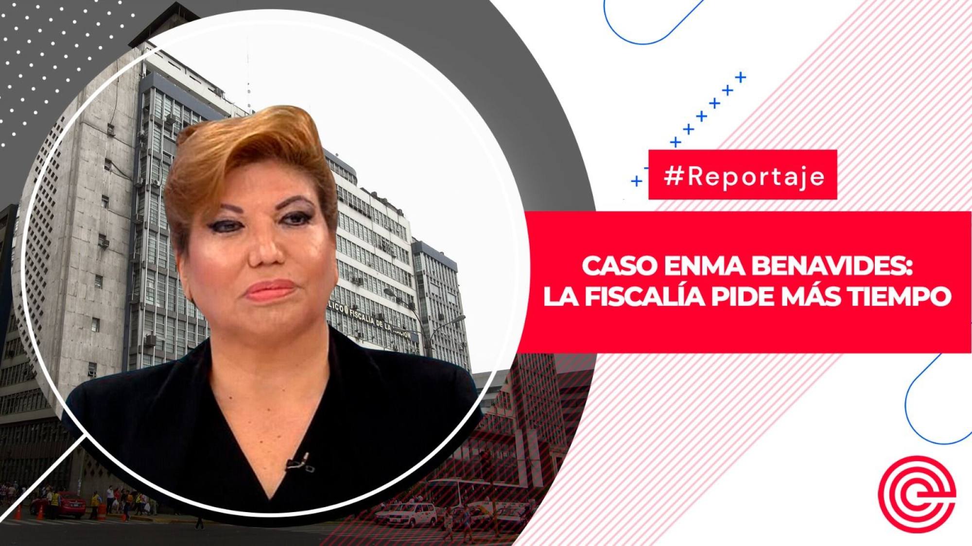 Caso Enma Benavides: la Fiscalía pide más tiempo, Epicentro TV