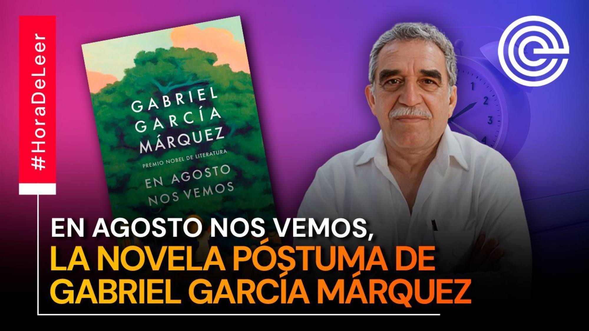 En agosto nos vemos, la novela póstuma de Gabriel García Márquez, Epicentro TV