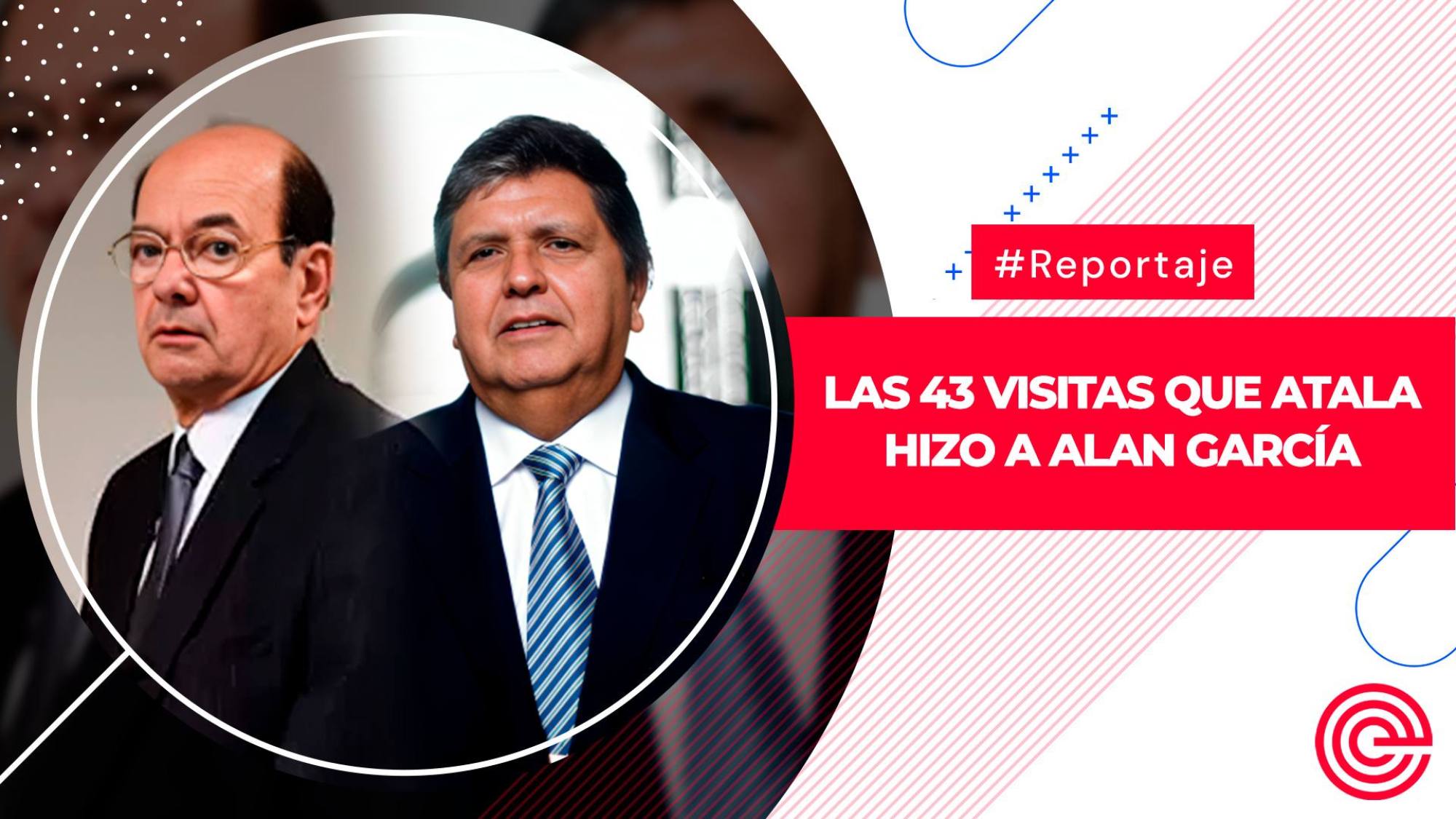 Las 43 visitas que Atala hizo a Alan García, Epicentro TV